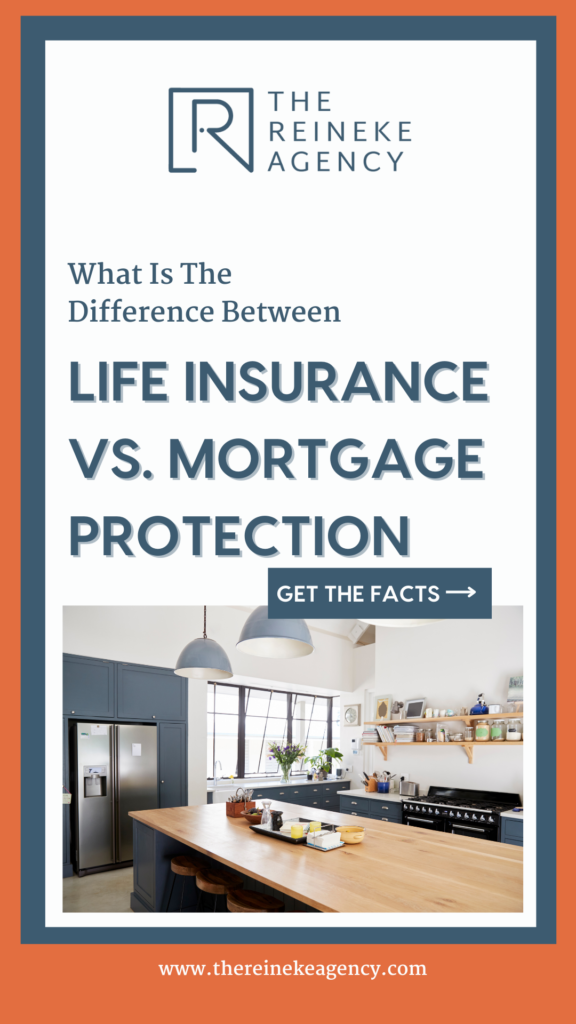 life insurance vs. mortgage protection The Reineke Agency